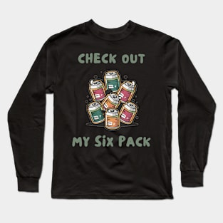 Check out my six pack Long Sleeve T-Shirt